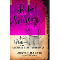 Rebel Souls: Walt Whitman and America's First Bohemians
