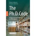 The Ph.D. Code: 60 Tips to Get Your Degree in Stem Subjects