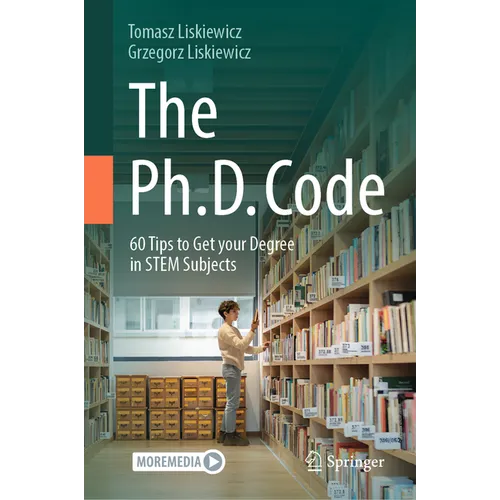 The Ph.D. Code: 60 Tips to Get Your Degree in Stem Subjects