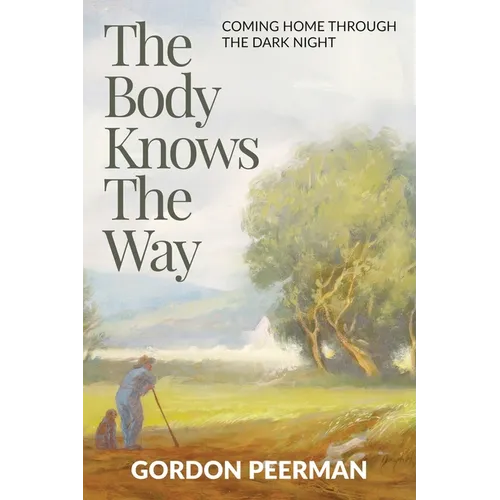 The Body Knows the Way: Coming Home Through the Dark Night