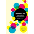 Monoculture: How One Story Is Changing Everything