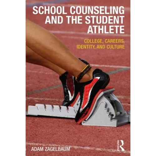 School Counseling and the Student Athlete: College, Careers, Identity, and Culture