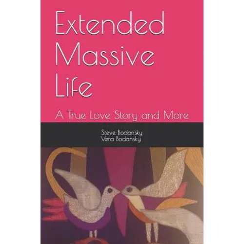Extended Massive Life: : A True Love Story and More