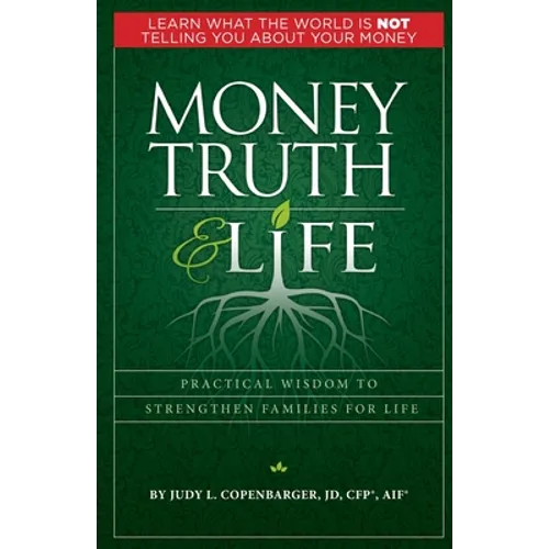 Money Truth & Life: Practical Wisdom to Strengthen Families for Life