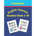 Preschool English - Spanish Number Book 1 - 10: Toddler Counting Coloring Book