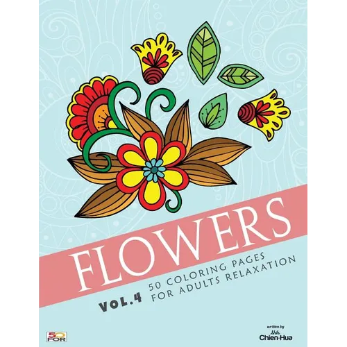 Flowers 50 Coloring Pages For Adults Relaxation Vol.4