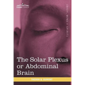 The Solar Plexus or Abdominal Brain