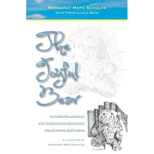 The Joyful Bear: A Furry Philosophy for Overcoming Adversity and Finding Happiness