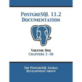 PostgreSQL 11 Documentation Manual Version 11.2: Volume 1 Chapters 1-36