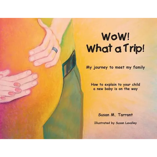 WoW! What a Trip!: How to explain to your child a new baby is on its way