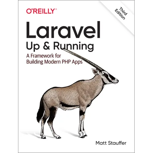 Laravel: Up & Running: A Framework for Building Modern PHP Apps