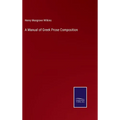 A Manual of Greek Prose Composition