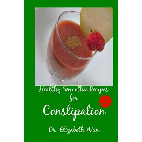 Healthy Smoothie Recipes for Constipation 2nd Edition