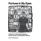 Fortune in My Eyes: A Memoir of Broadway Glamour Social Justice and Political Passion