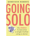 Going Solo: My Choice to Become a Single Mother Using a Donor