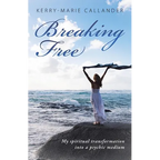 Breaking Free: My spiritual transformation into a psychic medium - Paperback