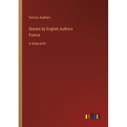 Stories by English AuthorsFrance: in large print