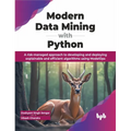 Modern Data Mining with Python: A Risk-Managed Approach to Developing and Deploying Explainable and Efficient Algorithms Using Modelops