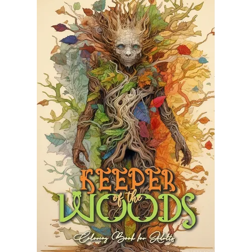 Keeper of the Woods Coloring Book for Adults: Forest Coloring Book Grayscale Coloring Book Roots- and Tree Spirits Forest Spirits Coloring Book A4 66P