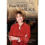From WHITE to BLACK: One Life Between Two Worlds - Hardcover