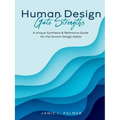 Human Design Gate Strengths: A Unique Synthesis & Reference Guide for the Human Design Gates