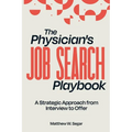 The Physician's Job Search Playbook: A Strategic Approach from Interview to Offer