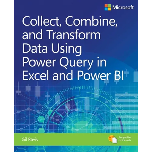 Collect, Combine, and Transform Data Using Power Query in Excel and Power Bi