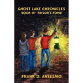 Ghost Lake Chronicles: Book III- Taylor's Tomb