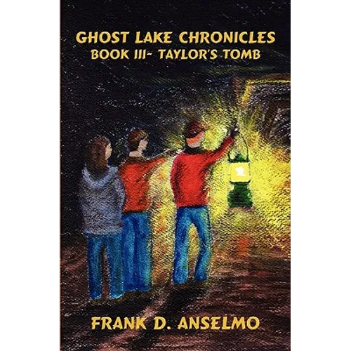 Ghost Lake Chronicles: Book III- Taylor's Tomb