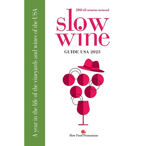 Slow Wine Guide USA 2023: A year in the life of the vineyards and wines of the USA