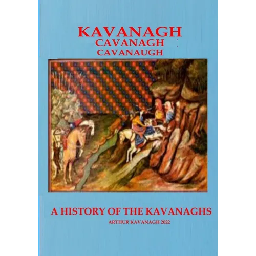 KAVANAGH A History of the Kavanaghs