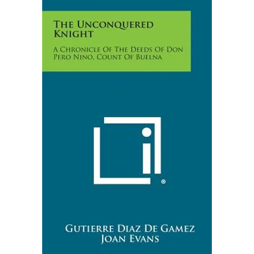 The Unconquered Knight: A Chronicle of the Deeds of Don Pero Nino, Count of Buelna