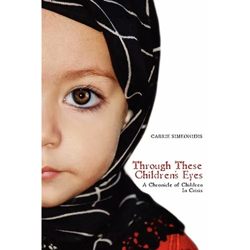 Through These Children's Eyes: A Chronicle of Children In Crisis