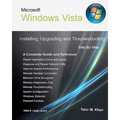 Microsoft Windows Vista: Installing, Upgrading, and Troubleshooting. Step By Step, A Complete Guide and Reference