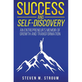 Success and Self-Discovery: An Entrepreneur's Memoir of Growth and Transformation