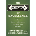 The Paradox of Excellence: How Great Performance Can Kill Your Business