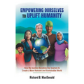 Empowering Ourselves to Uplift Humanity: How My Journey Becomes Our Journey to Create a More Humane and Sustainable World