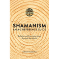 Shamanism: An A-Z Reference Guide
