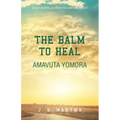 The Balm to heal Amavuta Yomora: A Survivor's Journey to Empowerment