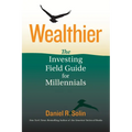 Wealthier: The Investing Field Guide for Millennials