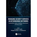 Managing Security Services in Heterogenous Networks: Confidentiality, Integrity, Availability, Authentication, and Access Control