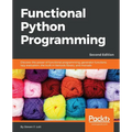 Functional Python Programming - Second Edition: Discover the power of functional programming, generator functions, lazy evaluation, the built-in itert