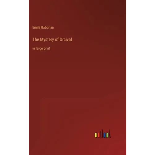 The Mystery of Orcival: in large print