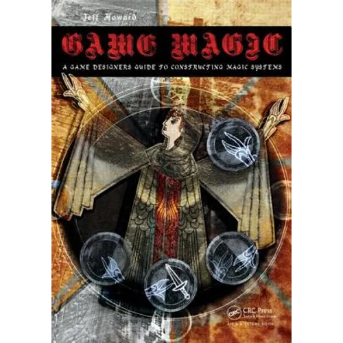 Game Magic: A Designer's Guide to Magic Systems in Theory and Practice