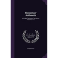 Elementary Arithmetic: With Brief Notices of Its History, Volumes 1-12