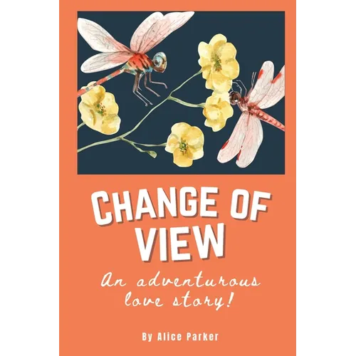 Change of View: An Adventurous Love Story