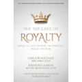 Treat Your Clients Like Royalty: Improve the Client Experience and Dramatically Increase Your Income