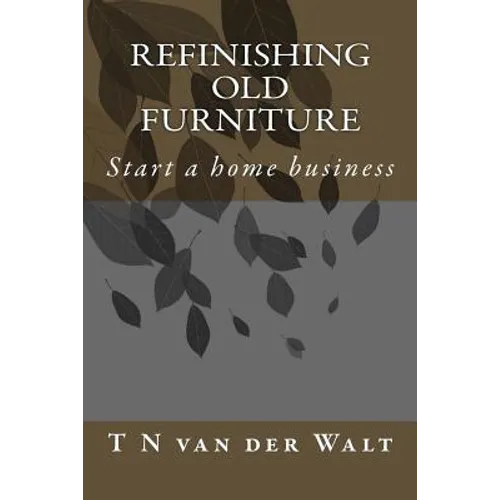 Refinishing Old Furniture: Start a home business