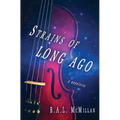 Strains of Long Ago: a novelette