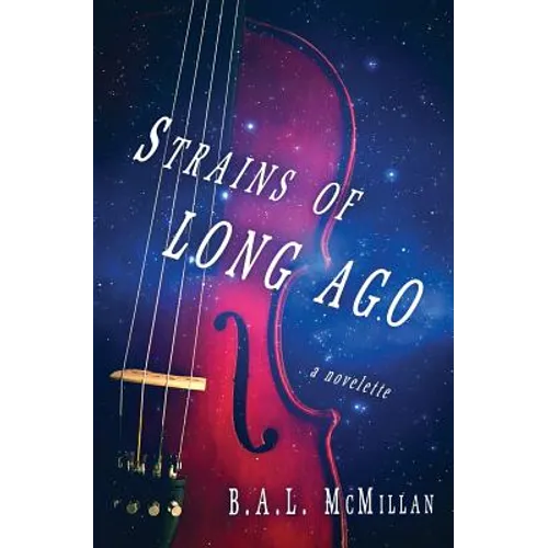 Strains of Long Ago: a novelette